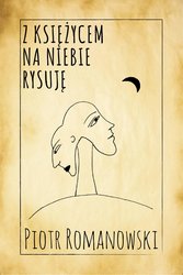 : Z księżycem na niebie rysuję - ebook