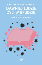 : Dawniej ludzie żyli w brudzie. Kiedy i dlaczego zaczęliśmy o siebie dbać? - ebook