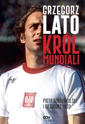 : Grzegorz Lato. Król mundiali - ebook