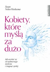 : Kobiety, które myślą za dużo Jak uwolnić się od nadmiernego myślenia i osiągnąć spokój - ebook