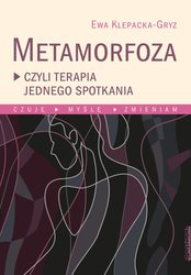 : Metamorfoza, czyli terapia jednego spotkania Czuję, myślę, zmieniam - ebook