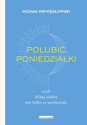 : Polubić poniedziałki, czyli bliżej siebie nie tylko w weekendy - ebook